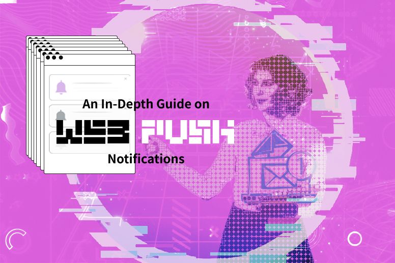 An In-Depth Guide on Web Push Notifications